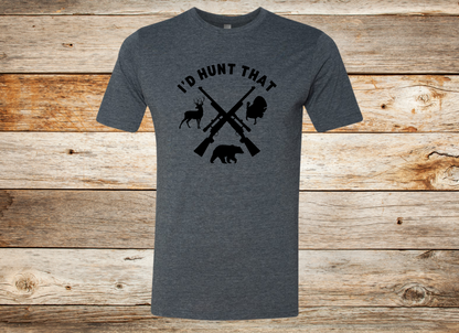 I'd Hunt That - Hunting Shirt