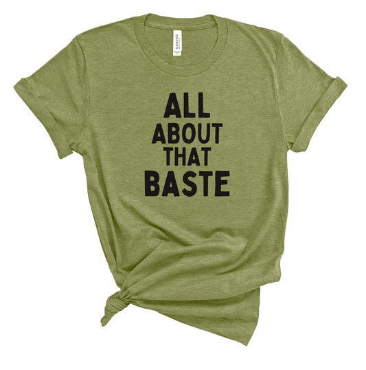 All About That Baste - Thanksgiving Tee