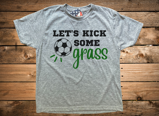 Let's Kick Some Grass - Soccer Shirt