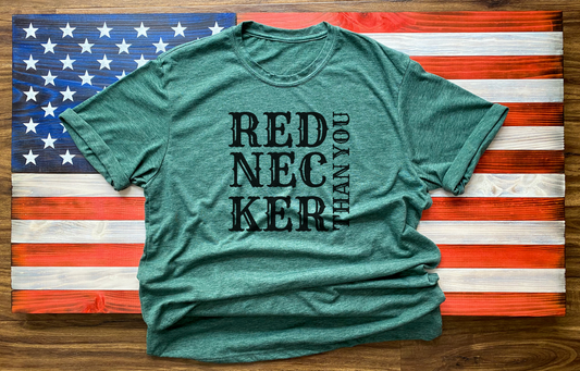 Rednecker Than You - Country Music Shirt