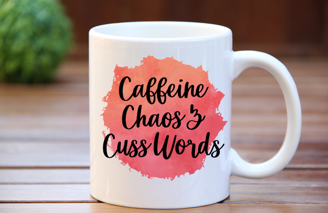 Caffeine, Chaos and Cuss Words - 11oz Mug