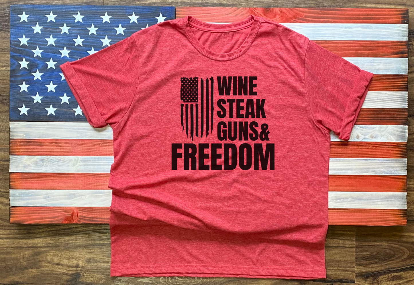 Wine, Steak, Guns & Freedom Shirt