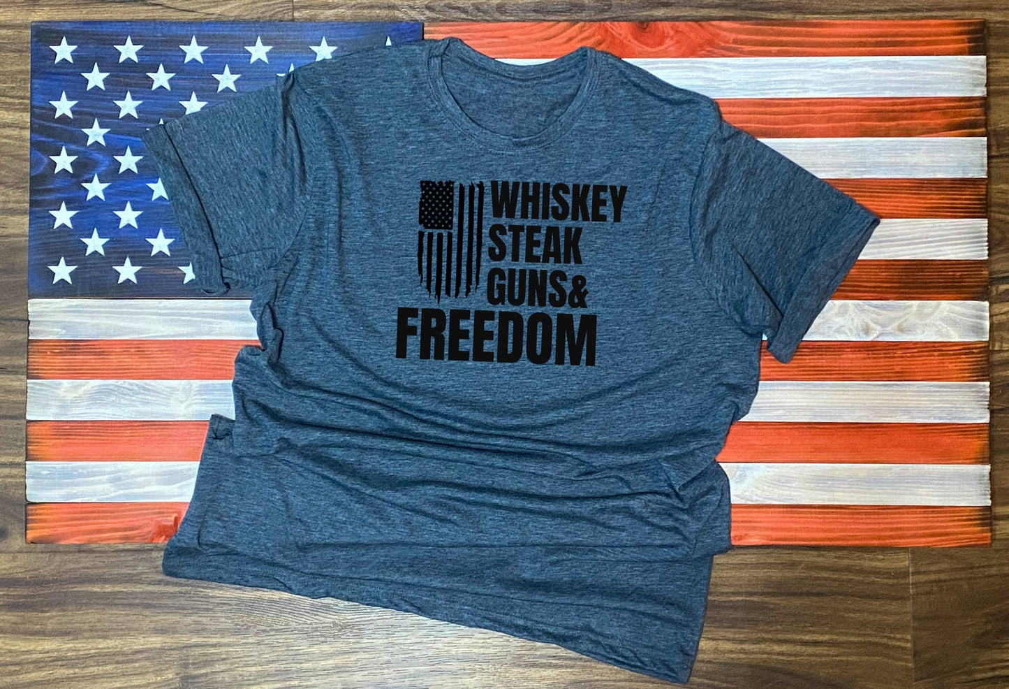 Whiskey, Steaks, Guns & Freedom Shirt