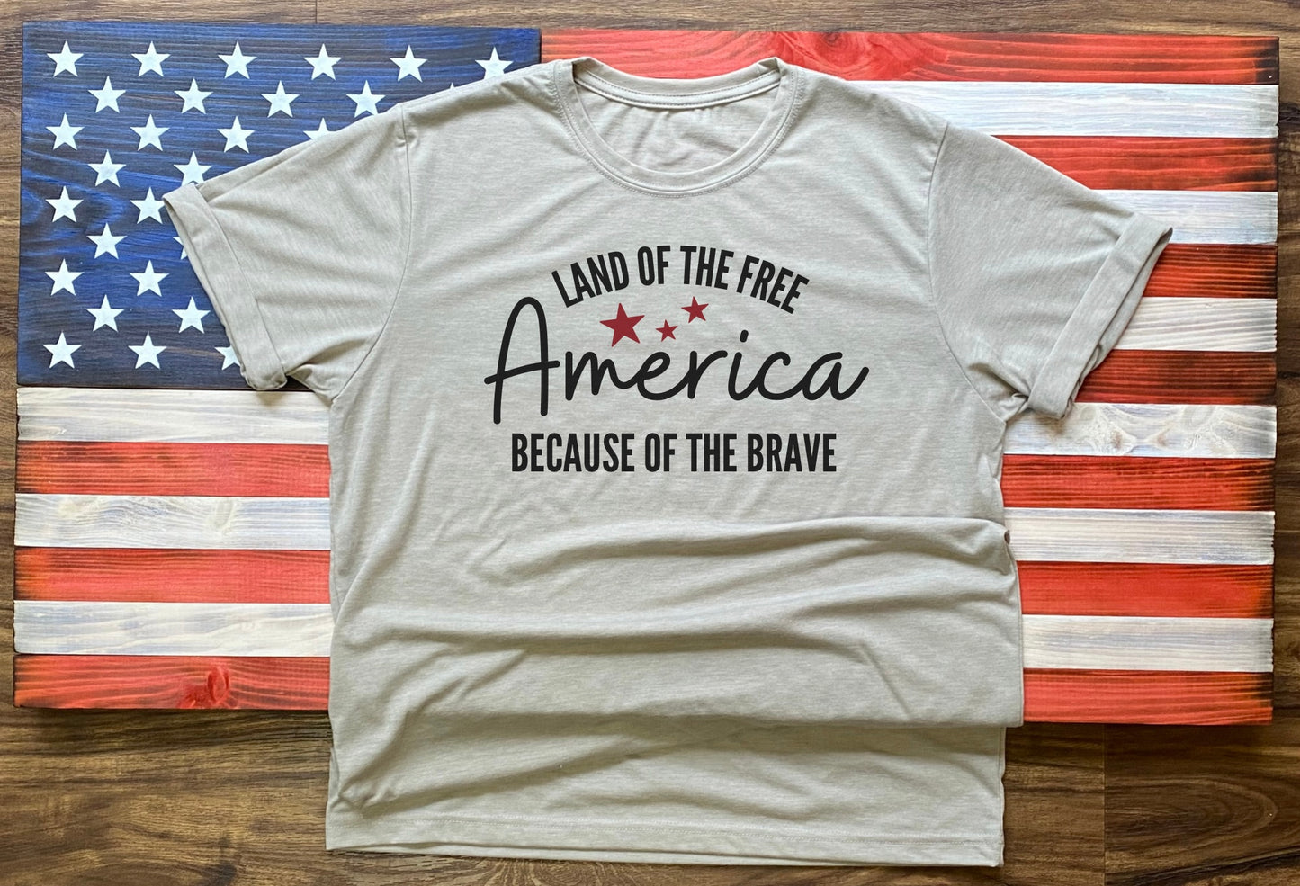 Land of the Free because of the Brave Shirt