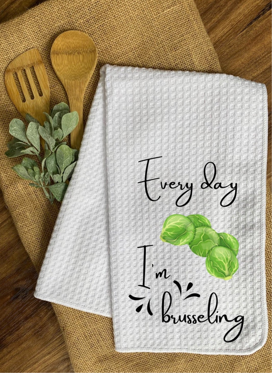 Every Day I'm Brusseling - Kitchen Hand Towel