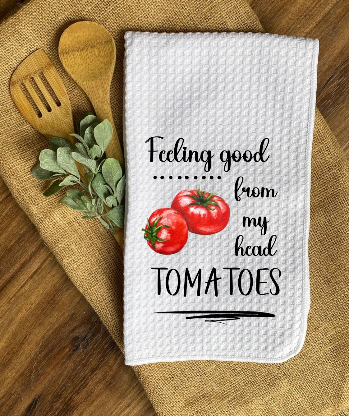 From my Head to my Tomatoes - Kitchen Hand Towel